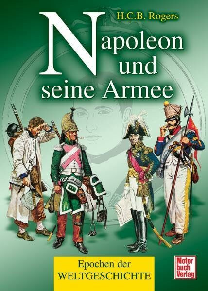 Napoleon und seine Armee (Epochen der Weltgeschichte)