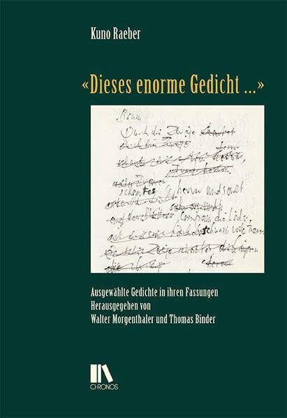 «Dieses enorme Gedicht …»: Ausgewählte Gedichte in ihren Fassungen (Schweizer Texte, Neue Folge)