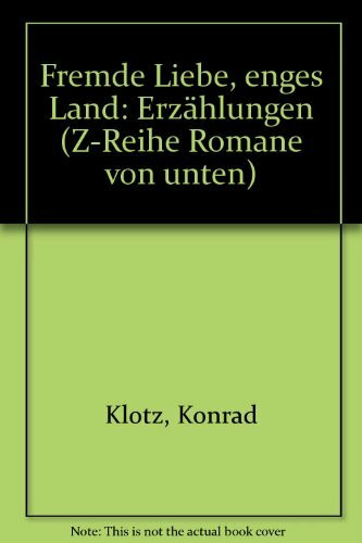 Fremde Liebe - enges Land: Erzählungen