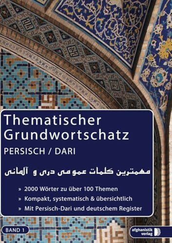 Grundwortschatz Deutsch - Persisch / Dari BAND 1: Thematisches Lern- und Nachschlagwerk