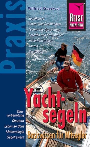 Reise Know-How Praxis Yachtsegeln – Basiswissen für Mitsegler: Ratgeber mit vielen praxisnahen Tipps und Informationen (Sachbuch)