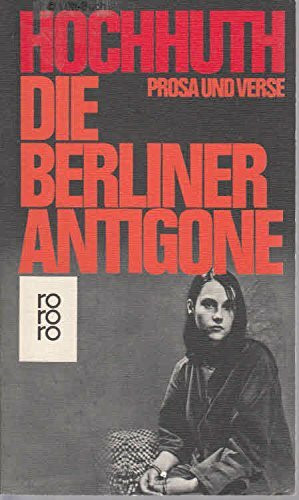 Die Berliner Antigone. Prosa und Verse.