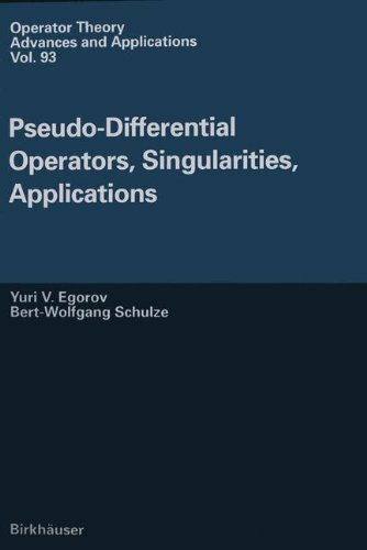 Pseudo-Differential Operators, Singularities, Applications (Operator Theory Advances & Applications, Band 93)