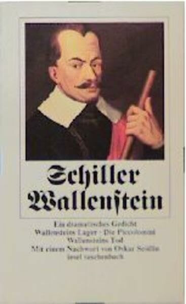 Wallenstein: Ein dramatisches Gedicht. Wallensteins Lager. Die Piccolomini. Wallensteins Tod (insel taschenbuch)