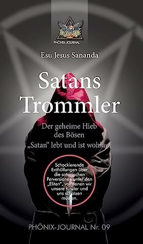 Satans Trommler: Der geheime Hieb des Bösen - "Satan" lebt und ist wohlauf (Phönix-Journale) Satans Trommler: Der geheime Hieb des Bösen - "Satan" lebt und ist wohlauf (Phönix-Journale)