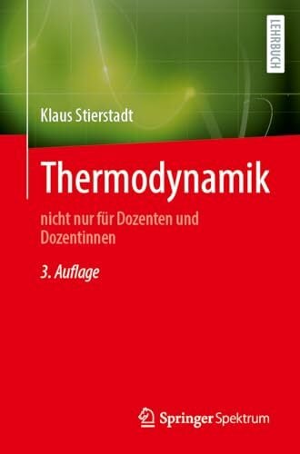 Thermodynamik: nicht nur für Dozentinnen und Dozenten Thermodynamik: nicht nur für Dozentinnen und Dozenten