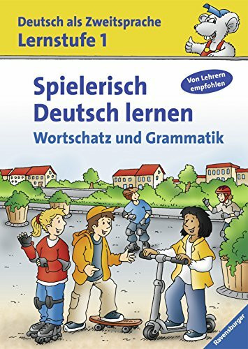 Spielerisch Deutsch lernen (Lernstufe 1): Wortschatz und Grammatik (Deutsch als Zweitsprache)