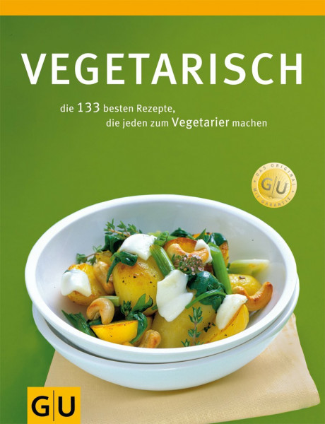 Vegetarisch: Die 165 besten Rezepte, die jeden zum Vegetarier machen