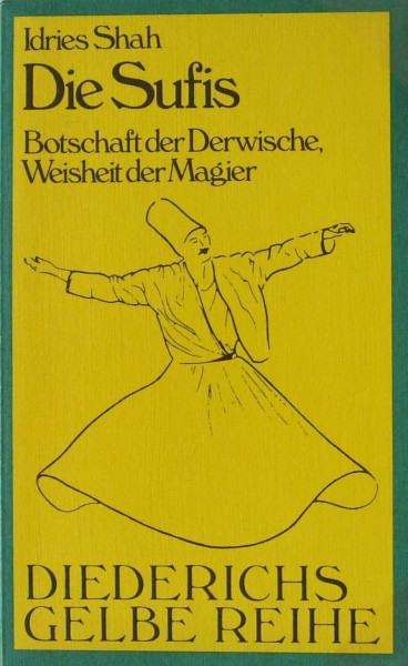 Diederichs Gelbe Reihe, Bd.27, Die Sufis. Botschaft der Derwische. Weisheit der Magier