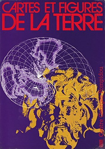 Cartes et figures de la terre : Centre Georges Pompidou, Paris, 24 mai-17 novembre 1980