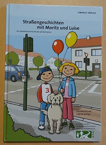 Straßengeschichten mit Moritz und Luise: Ein Verkehrsbuch für Kinder ab fünf Jahren