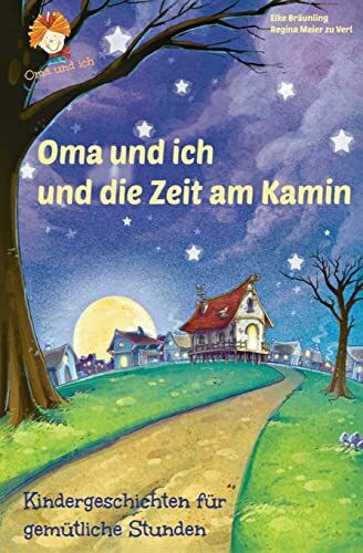 Oma und ich und die Zeit am Kamin: Kindergeschichten für gemütliche Stunden