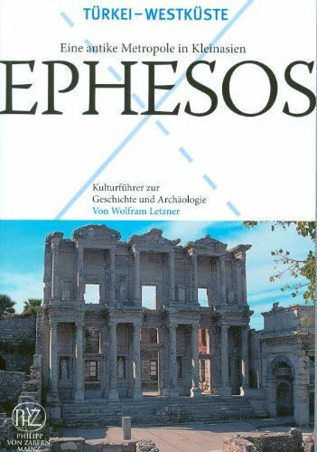 Ephesos - Eine antike Metropole in Kleinasien: Türkei-Westküste. Eine antike Metropole in Kleinasien (Kulturführer zur Geschichte und Archäologie)
