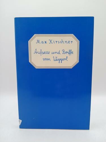Aufsetze und Briffe vom Wiggerl