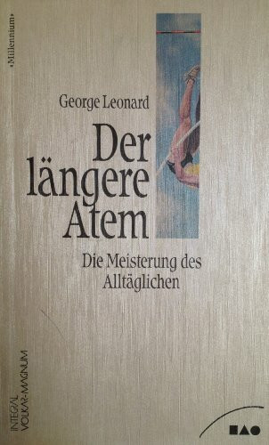 Der längere Atem. Die Meisterung des Alltäglichen