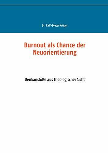 Burnout als Chance der Neuorientierung: Denkanstöße aus theologischer Sicht