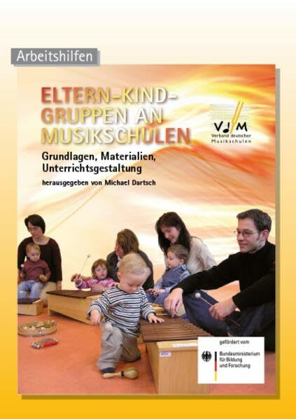 Eltern-Kind-Gruppen an Musikschulen: Grundlagen, Materialien, Unterrichtsgestaltung