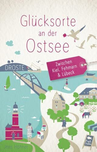 Glücksorte an der Ostsee: Zwischen Kiel, Fehmarn & Lübeck
