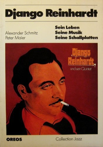 Django Reinhardt: Sein Leben, seine Musik, seine Schallplatten