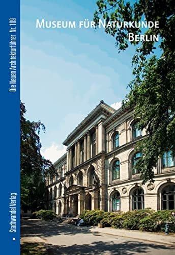 Museum für Naturkunde Berlin (Die Neuen Architekturführer, Band 109)