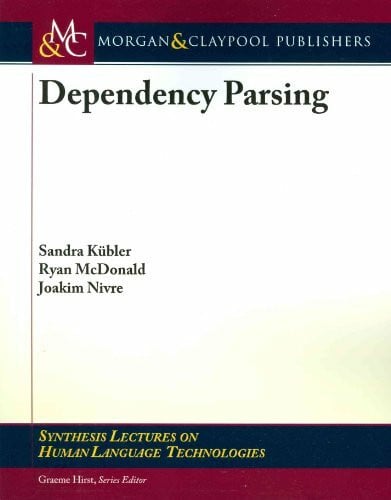Dependency Parsing (Synthesis Lectures on Human Language Technologies, 2, Band 2)