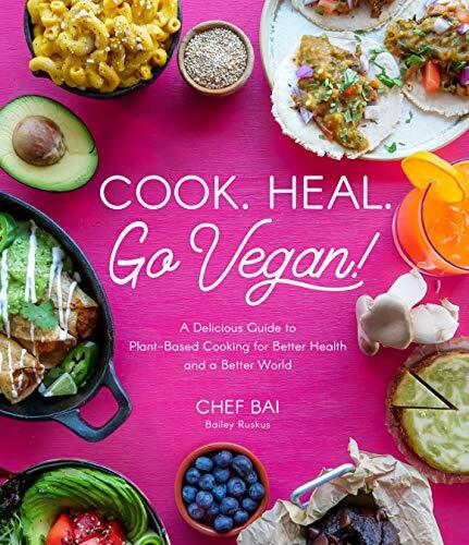 Cook. Heal. Go Vegan!: A Delicious Guide to Plant-Based Cooking for Better Health and a Better World Cook. Heal. Go Vegan!: A Delicious Guide to Plant-Based Cooking for Better Health and a Better World