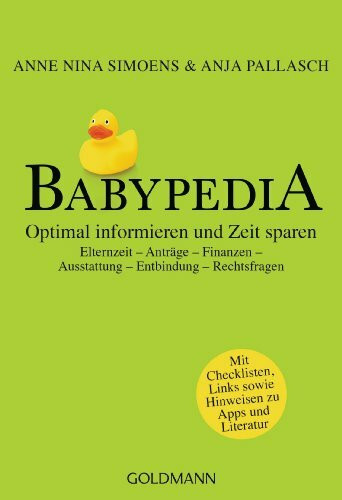 Babypedia: Optimal informieren und Zeit sparen - Elternzeit - Anträge - Finanzen - Ausstattung - Entbindung - Rechtsfragen: Optimal informieren und ... Links sowie Hinweisen zu Apps und Literatur