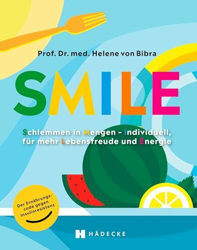 SMILE: Der Ernährungscode: Schlemmen in Mengen – individuell, für mehr Lebensfreude und Energie · stoffwechselfreundlich ernähren · zur Vorbeugung von Diabetes Typ 2