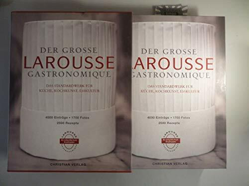 Der große Larousse Gastronomique. Das Standardwerk für Küche, Kochkunst, Esskultur.: 4000 Einträge, 1700 Fotos, 2500 Rezepte