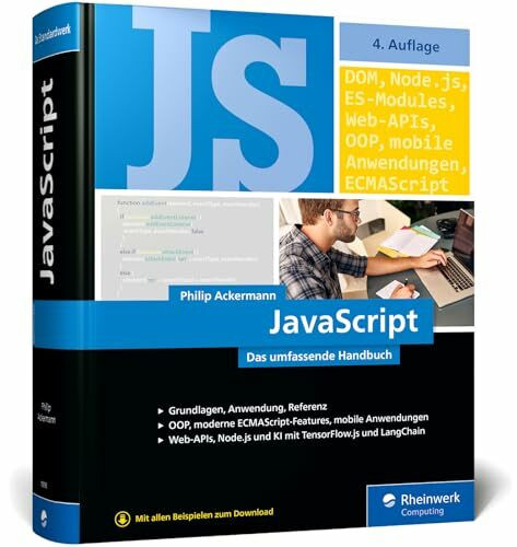 JavaScript: Das umfassende Handbuch. JavaScript lernen und verstehen. Von der ersten Zeile Code zu modernen Web-, Mobile- und KI-Anwendungen
