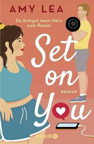 Set on You: Roman | "Amy Lea hat eine Geschichte für alle verfasst, die sich nicht immer akzeptieren und trotzdem entschlossen sind, sich selbst zu lieben." - Ali Hazelwood