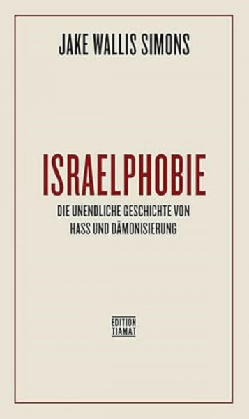 Israelphobie: Die unendliche Geschichte von Hass und Dämonisierung (Critica Diabolis)