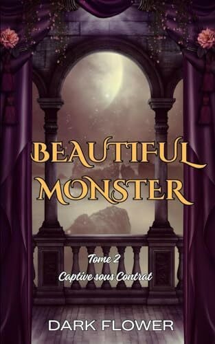 Captive sous Contrat : Beautiful Monster T2 (Dark Romance)