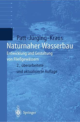 Naturnaher Wasserbau: Entwicklung und Gestaltung von Fließgewässern Naturnaher Wasserbau: Entwicklung und Gestaltung von Fließgewässern