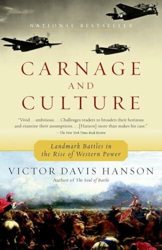 Carnage and Culture: Landmark Battles in the Rise to Western Power Carnage and Culture: Landmark Battles in the Rise to Western Power