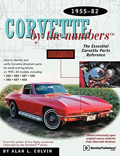 Corvette by the Numbers: 1955-1982-The Essential Corvette Parts Reference (Chevrolet)
