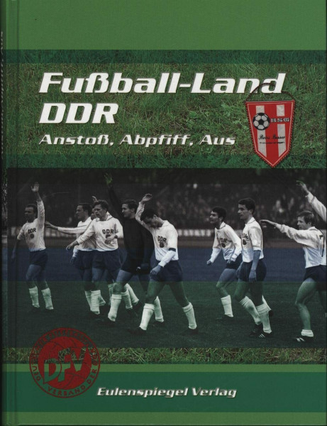 Fussball-Land DDR: Anstoss, Abpfiff, Aus: Anstoß, Abpfiff, Aus