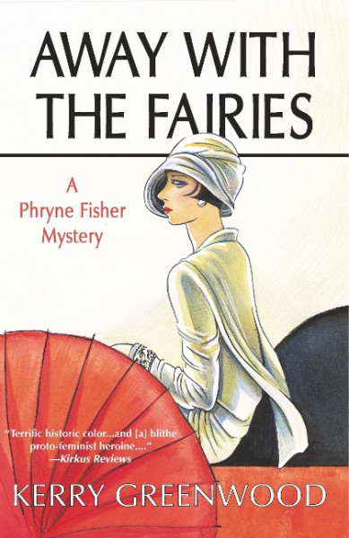 Away with the Fairies: A Phryne Fisher Mystery