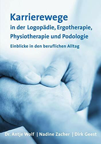 Karrierewege in der Logopädie, Ergotherapie, Physiotherapie und Podologie: Einblicke in den beruflichen Alltag