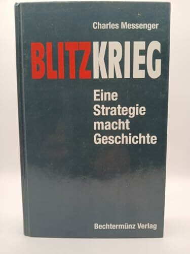 Blitzkrieg. Eine Stategie macht Geschichte