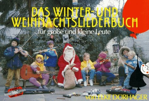 Das Winter- und Weihnachtsliederbuch für große und kleine Leute