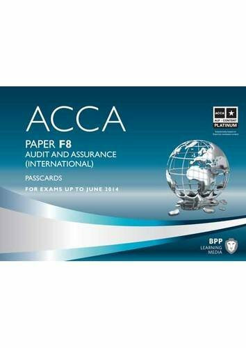 ACCA F8 Audit and Assurance (International) ACCA - F8 Audit and Assurance (International): Paper F8 Paper F8 (ACCA - F8 Audit and Assurance (International): Passcards)