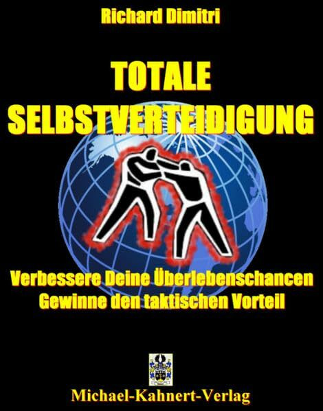 Totale Selbstverteidigung: Verbessere Deine Überlebenschancen - Gewinne den taktischen Vorteil