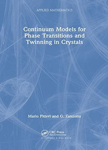 Crc Press Inc Continuum Models For Phase Transitions And Twinning In Crystals (Applied Mathematics)