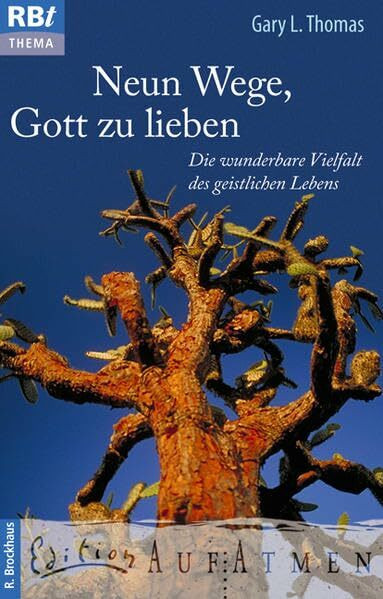Neun Wege, Gott zu lieben: Die wunderbare Vielfalt des geistlichen Lebens (RBtaschenbücher)