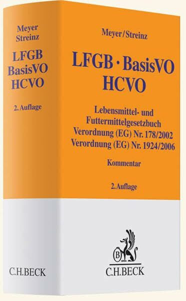 LFGB, BasisVO, HCVO: Lebensmittel- und Futtermittelgesetzbuch, Basis-Verordnung (EG) Nr. 178/2002, Health Claim VO 1924/2006 (Gelbe Erläuterungsbücher)