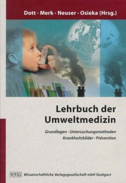 Lehrbuch der Umweltmedizin: Grundlagen - Untersuchungsmethoden - Krankheitsbilder - Prävention