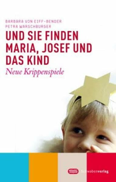 Und sie finden Maria, Josef und das Kind: Neue Krippenspiele