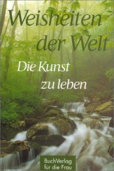 Die Kunst zu leben: Weisheiten der Welt (Minibibliothek)