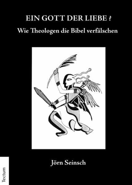 Ein Gott der Liebe?: Wie Theologen die Bibel verfälschen